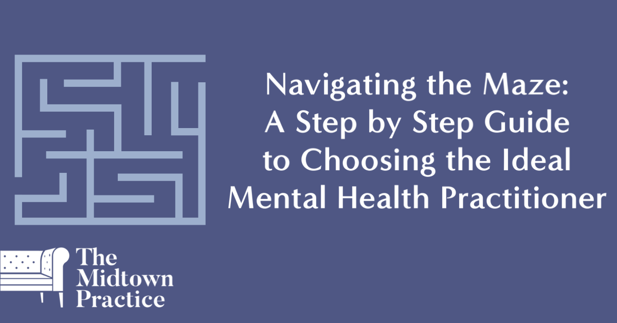 Navigating the Maze: A Guide to Choosing the Ideal Mental Health Practitioner
